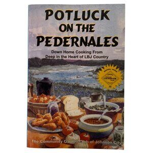 Potluck on the Pedernales Cookbook 1991 Johnson City TX Community Garden Club